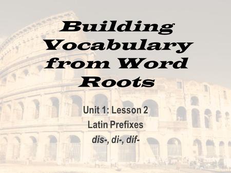 Building Vocabulary from Word Roots