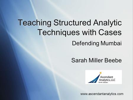 Teaching Structured Analytic Techniques with Cases