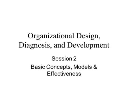 Organizational Design, Diagnosis, and Development