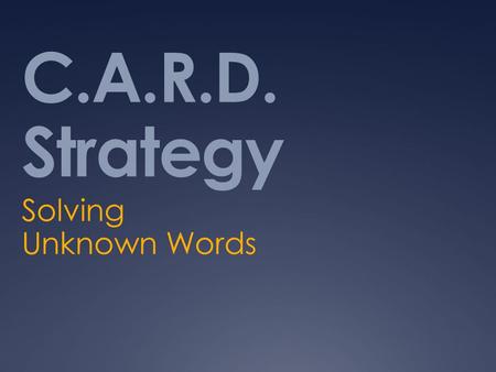 C.A.R.D. Strategy Solving Unknown Words. CONTEXT CLUES  Definitions/Descriptions  The Native Americans used adobe, or bricks made of clay, to build.