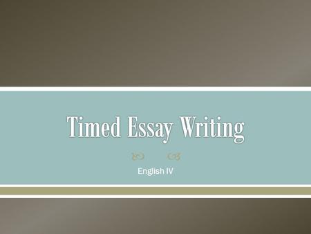  English IV.  You will have 15 minutes:  Remember you need: o Claim (answer to the question – what you will be trying to prove) o Evidence (at least.