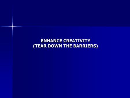 ENHANCE CREATIVITY (TEAR DOWN THE BARRIERS). THE DISTINCTIVENESS OF THE ENGINEERING PROFESSION DERIVES FROM THE ABILITY OF THE ENGINEER TO DESIGN “… DESIGN.