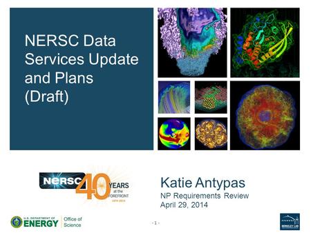 Katie Antypas NP Requirements Review April 29, 2014 NERSC Data Services Update and Plans (Draft) - 1 -