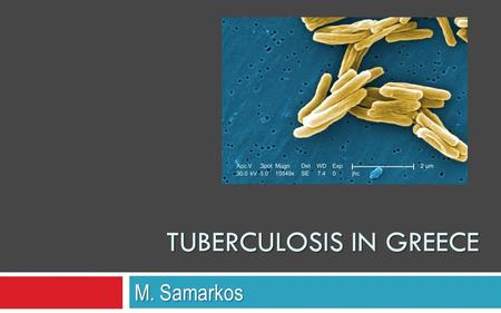 M. Samarkos TUBERCULOSIS IN GREECE. INTRODUCTION.