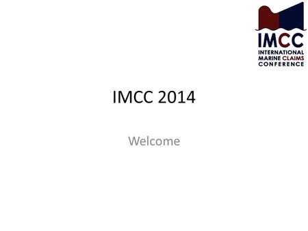 IMCC 2014 Welcome. Who are you? Let’s play with the interactive software Some questions to set the system up Allows us to dissect future answers where.