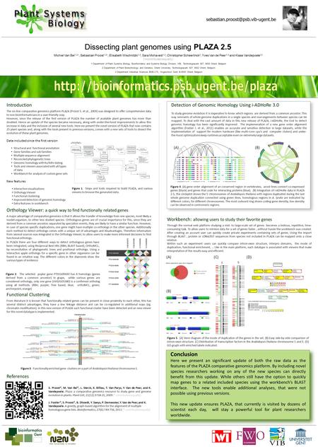 Dissecting plant genomes using PLAZA 2.5 Michiel Van Bel 1,2+, Sebastian Proost 1,2+, Elisabeth Wischnitzki 1,2, Sara Mohavedi 1,2, Christopher Scheerlinck.