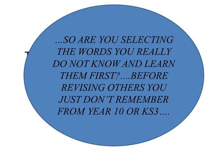 TRICKS OF THE TRADE FOR PEOPLE WHO THINK THEY ARE NOT GOOD AT MEMORISING WORDS… Experts say that learners are capable or retaining about 20 words per study.