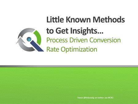 Little Known Methods to Get Insights… Process Driven Conversion Rate Optimization on twitter use #CRO.