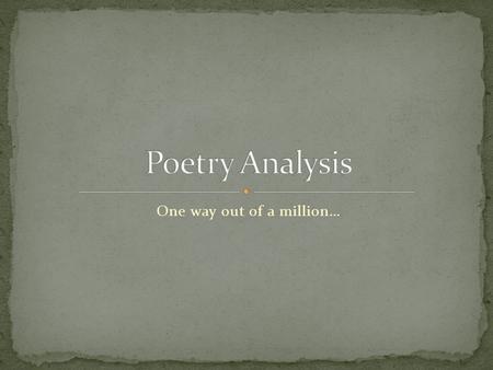 One way out of a million…. THEME What is the Big Issue of life that the author is addressing? What is his or her specific statement about this issue?