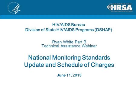 HIV/AIDS Bureau Division of State HIV/AIDS Programs (DSHAP)