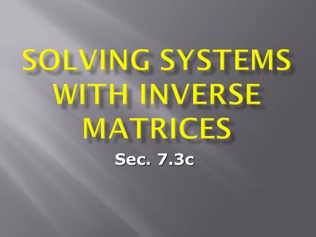 Solving Systems with Inverse Matrices