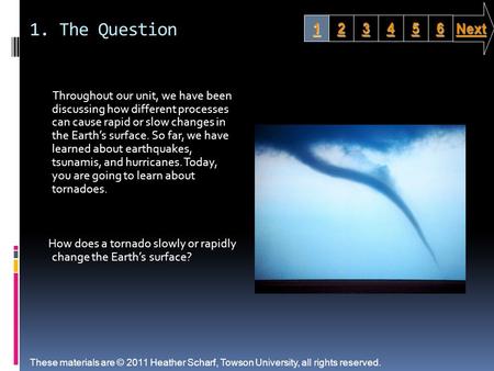 1. The Question Throughout our unit, we have been discussing how different processes can cause rapid or slow changes in the Earth’s surface. So far, we.