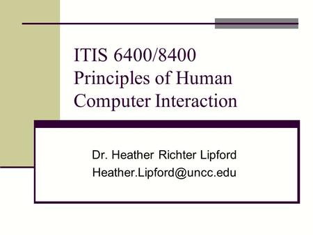 ITIS 6400/8400 Principles of Human Computer Interaction