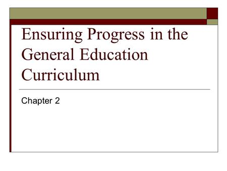 Ensuring Progress in the General Education Curriculum