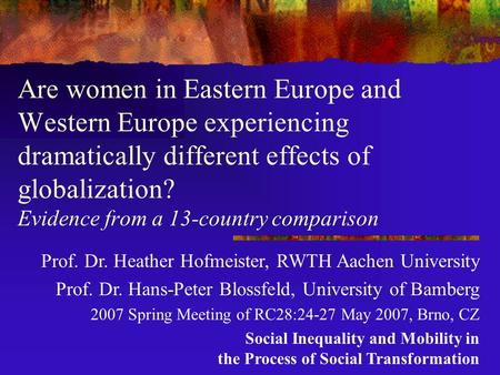 Are women in Eastern Europe and Western Europe experiencing dramatically different effects of globalization? Evidence from a 13-country comparison Prof.