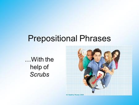 Prepositional Phrases