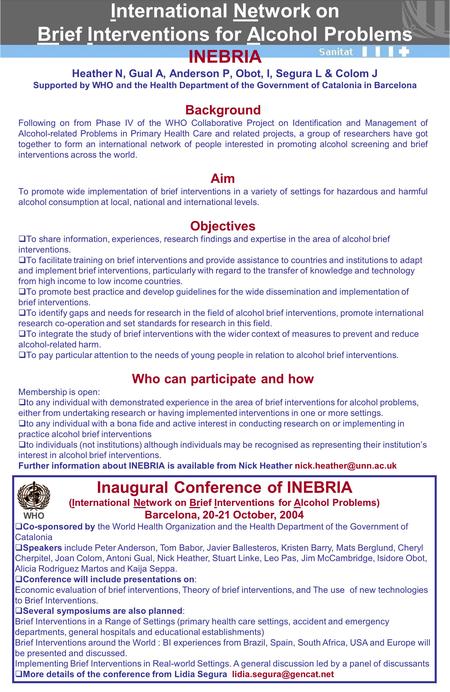 WHO International Network on Brief Interventions for Alcohol Problems INEBRIA Heather N, Gual A, Anderson P, Obot, I, Segura L & Colom J Supported by WHO.