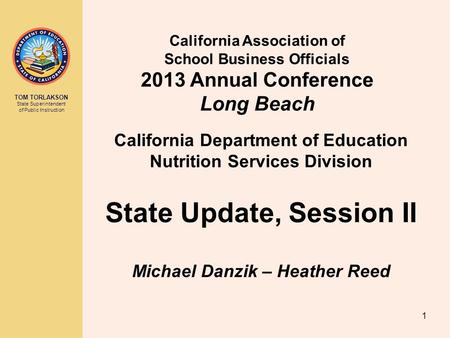 TOM TORLAKSON State Superintendent of Public Instruction California Association of School Business Officials 2013 Annual Conference Long Beach California.