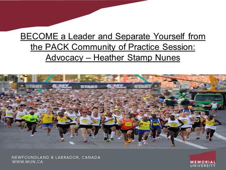 BECOME a Leader and Separate Yourself from the PACK Community of Practice Session: Advocacy – Heather Stamp Nunes.