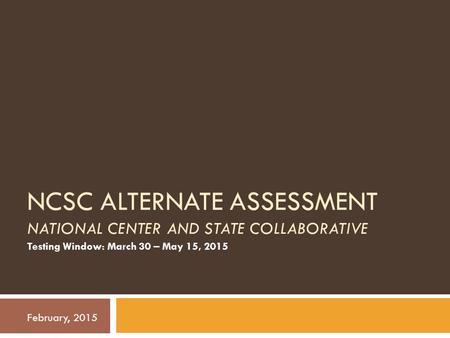 NCSC Alternate Assessment National Center and State COLLABORATIVE