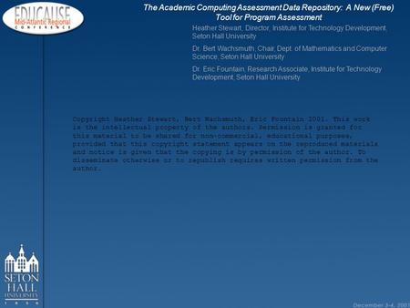 The Academic Computing Assessment Data Repository: A New (Free) Tool for Program Assessment Heather Stewart, Director, Institute for Technology Development,