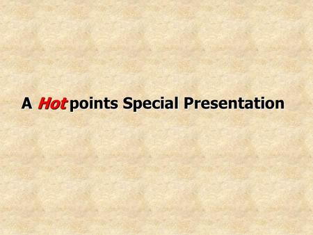 A Hot points Special Presentation