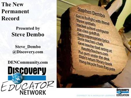 The New Permanent Record Presented by Steve Dembo DENCommunity.com.