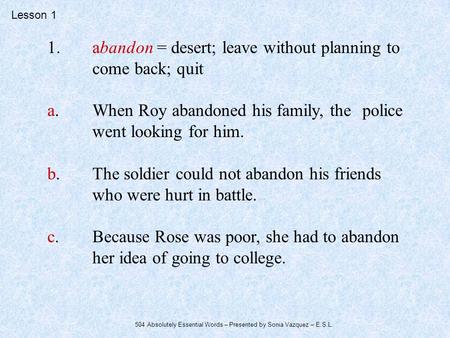 1. abandon = desert; leave without planning to come back; quit