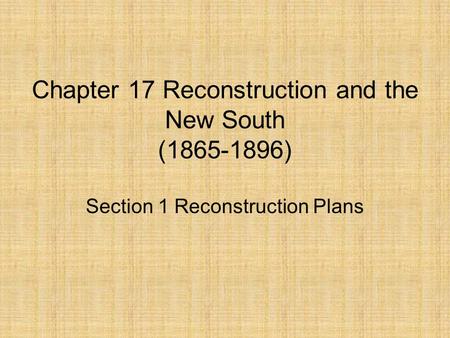 Chapter 17 Reconstruction and the New South ( )