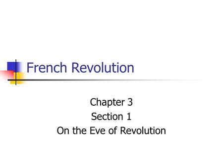 Chapter 3 Section 1 On the Eve of Revolution