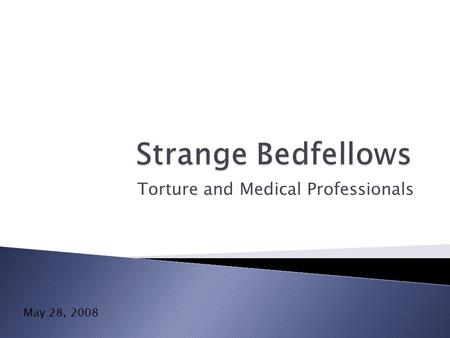 Torture and Medical Professionals May 28, 2008.  Tortura: a twisting UN Convention Against Torture and Other Cruel, Inhuman or Degrading Treatment or.