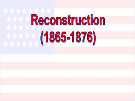 Essential Questions 1. How to bring the South back into the Union? 2. What branch of government should control the process of Reconstruction? 3. How do.