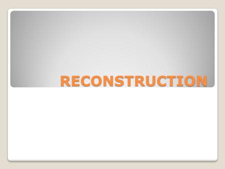 RECONSTRUCTION.