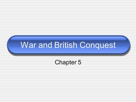 War and British Conquest