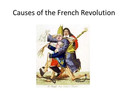 Causes of the French Revolution. Background Louis XIV (14)- Divine right of kings (absolute monarch) – Nicknamed himself “Sun King” Rays of sun reach.