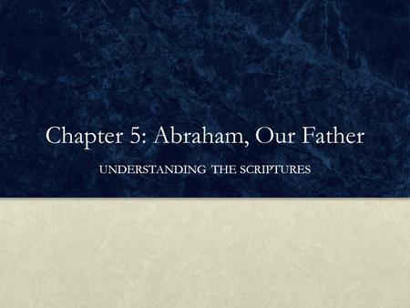 Chapter 5: Abraham, Our Father