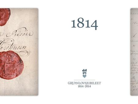 1814. THE ENORMITY OF 1814 Presentation Page 2 WHY 1814 – IN 1814? The upheavals of 1814 were the result of several factors: The world: Notions of freedom.