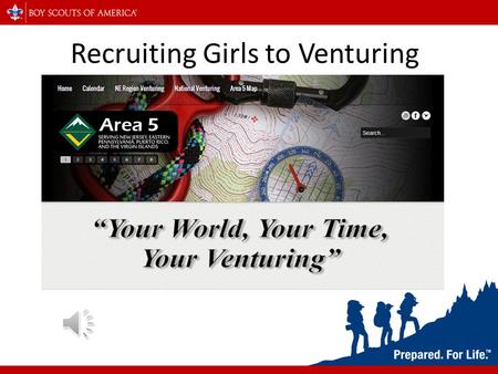 Recruiting Girls to Venturing Recap of Venturing Ages 14-21 – (13 graduated 8 th grade) COED Awards not Ranks Gender Neutral.