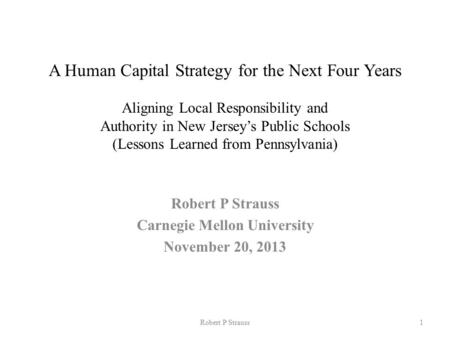 A Human Capital Strategy for the Next Four Years Aligning Local Responsibility and Authority in New Jersey’s Public Schools (Lessons Learned from Pennsylvania)