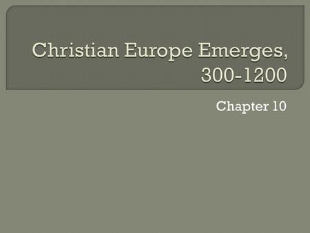 Chapter 10.  The loss of unity and order, as well as the breakup of allegiances between kings and nobles changed the landscape of Western Europe after.