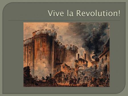  Feelings of anger and betrayal towards the monarchy  Problems within French government  Poor weather and devastated crops leading to starvation 