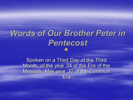 Words of Our Brother Peter in Pentecost