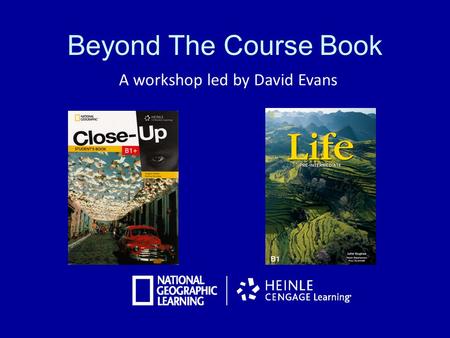 Beyond The Course Book A workshop led by David Evans.