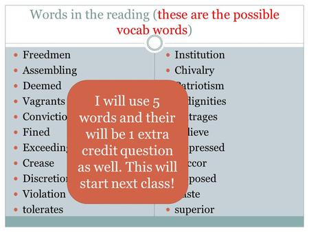 Words in the reading (these are the possible vocab words) Freedmen Assembling Deemed Vagrants Conviction Fined Exceeding Crease Discretion Violation tolerates.