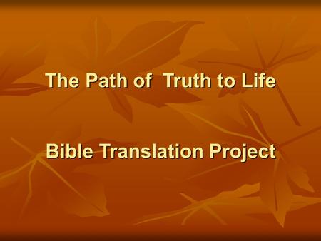 The Path of Truth to Life Bible Translation Project.