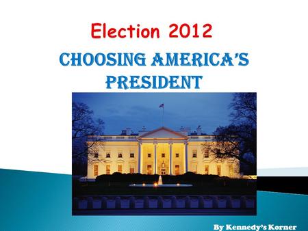 Choosing America’s President