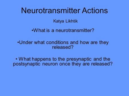 Neurotransmitter Actions Katya Likhtik