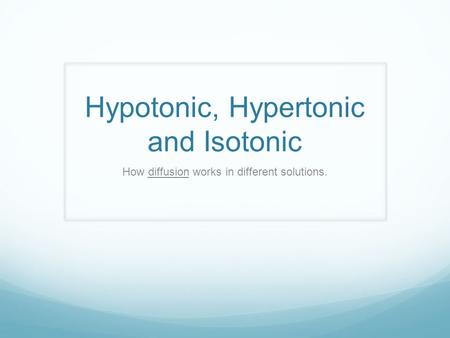 Hypotonic, Hypertonic and Isotonic