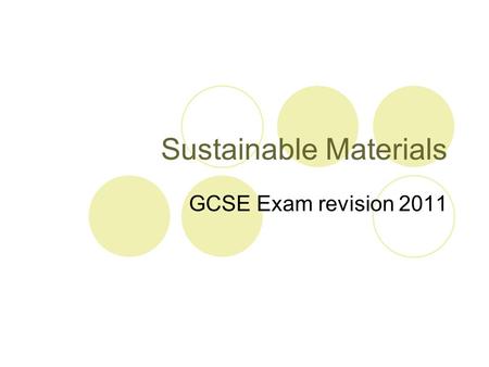 Sustainable Materials GCSE Exam revision 2011. ORGANIC COTTON Organic cotton is grown without the use of commercial pesticides and fertilizers and are.