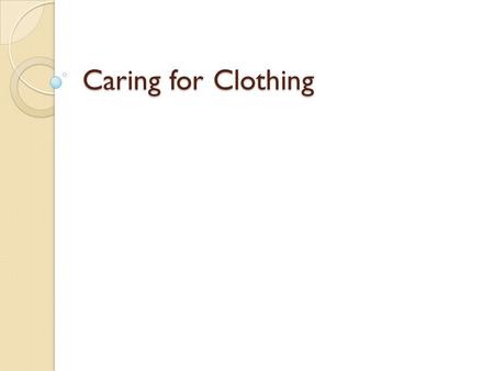 Caring for Clothing.